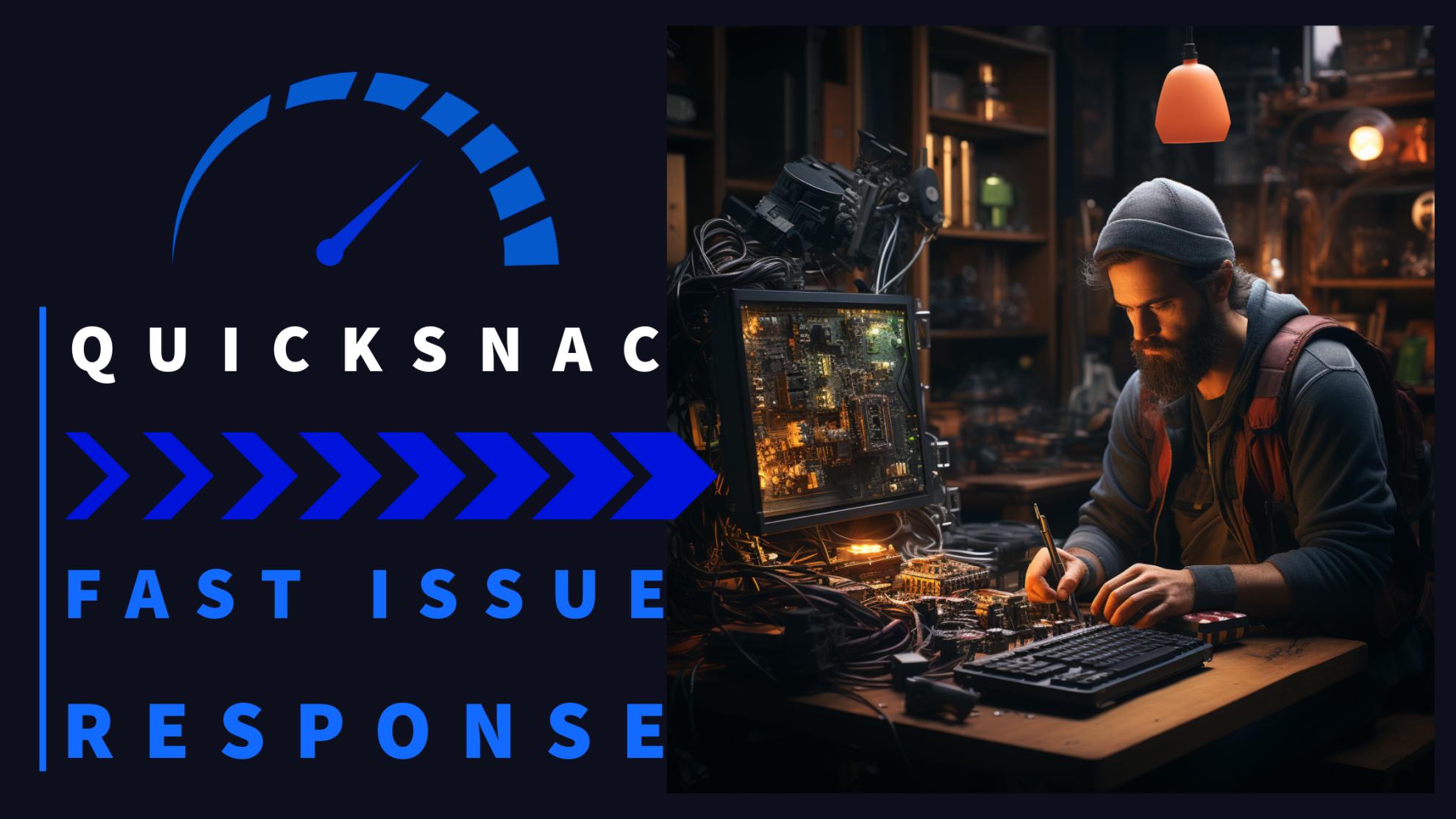 QuickSnac Fast Issue Response 4-hr Package!